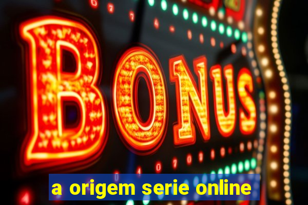 a origem serie online